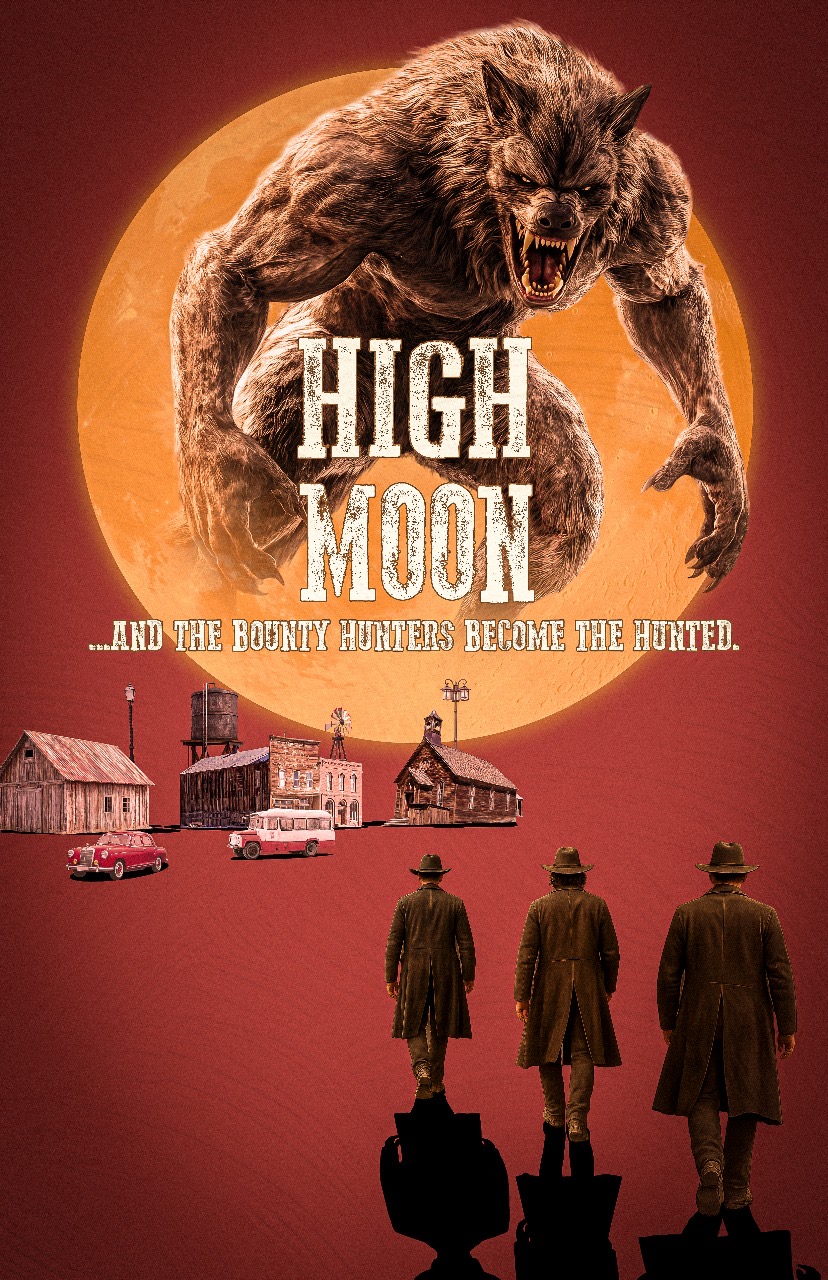 High Moon teaser poster — a snarling werewolf rises behind a full moon as three bounty hunters stand silhouetted before a frontier town