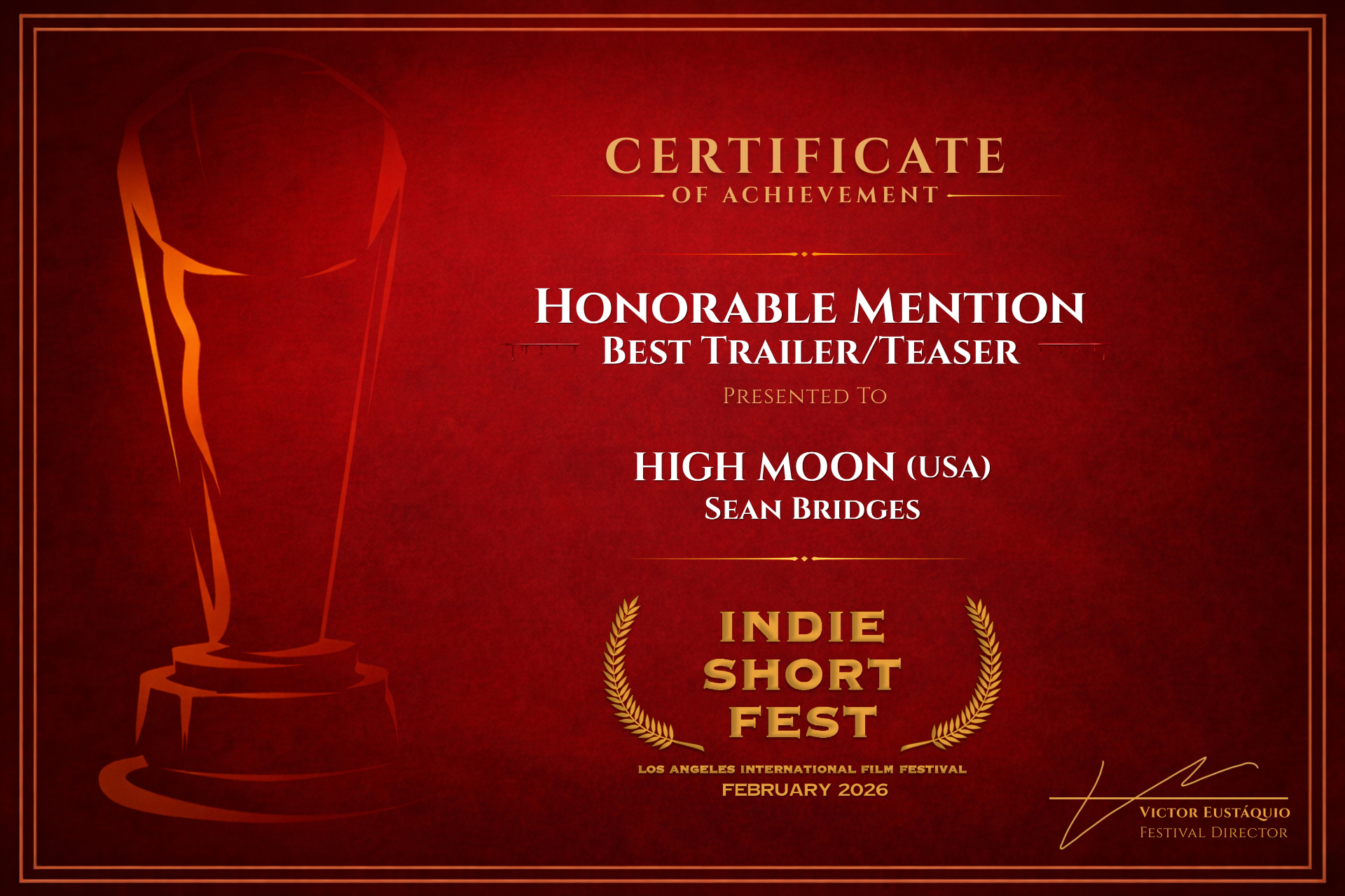 Indie Short Fest Los Angeles — Certificate of Achievement, Honorable Mention Best Trailer / Teaser, presented to High Moon by Sean Bridges, February 2026